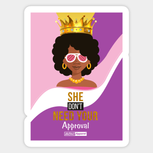 SHE DON'T NEED YOUR APPROVAL Sticker